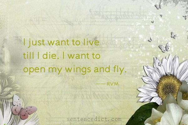 Good sentence's beautiful picture_I just want to live till I die. I want to open my wings and fly.