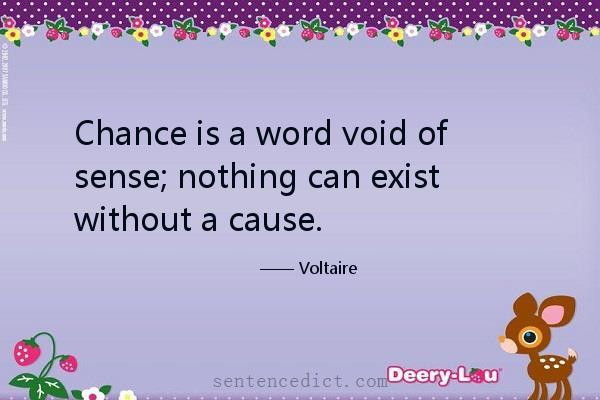 Good sentence's beautiful picture_Chance is a word void of sense; nothing can exist without a cause.