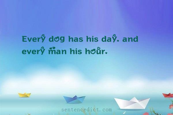 Good sentence's beautiful picture_Every dog has his day, and every man his hour.