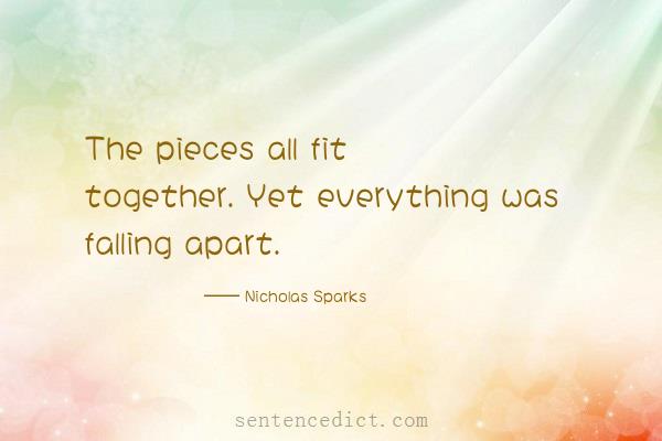 Good sentence's beautiful picture_The pieces all fit together. Yet everything was falling apart.