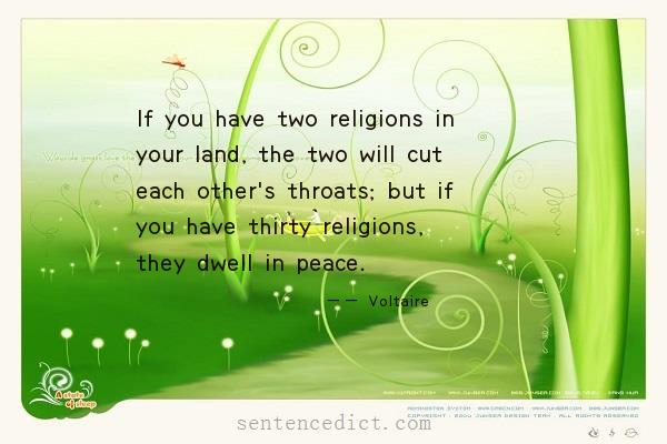 Good sentence's beautiful picture_If you have two religions in your land, the two will cut each other's throats; but if you have thirty religions, they dwell in peace.