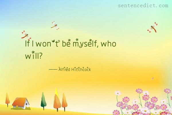 Good sentence's beautiful picture_If I won't be myself, who will?
