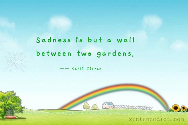 Good sentence's beautiful picture_Sadness is but a wall between two gardens.