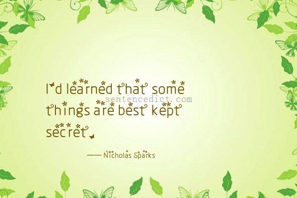Good sentence's beautiful picture_I'd learned that some things are best kept secret.