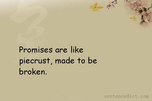 Good sentence's beautiful picture_Promises are like piecrust, made to be broken.