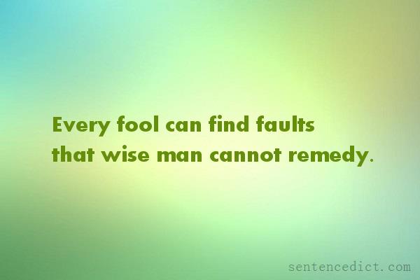 Good sentence's beautiful picture_Every fool can find faults that wise man cannot remedy.