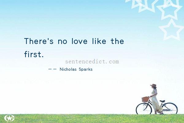 Good sentence's beautiful picture_There's no love like the first.