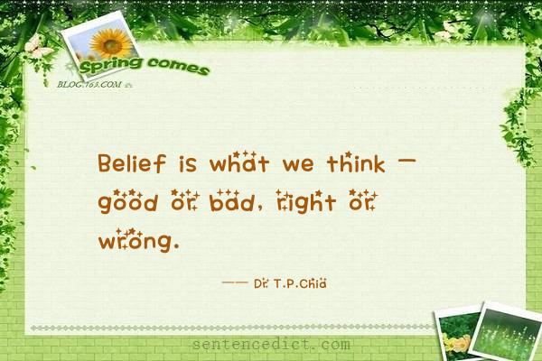 Good sentence's beautiful picture_Belief is what we think - good or bad, right or wrong.