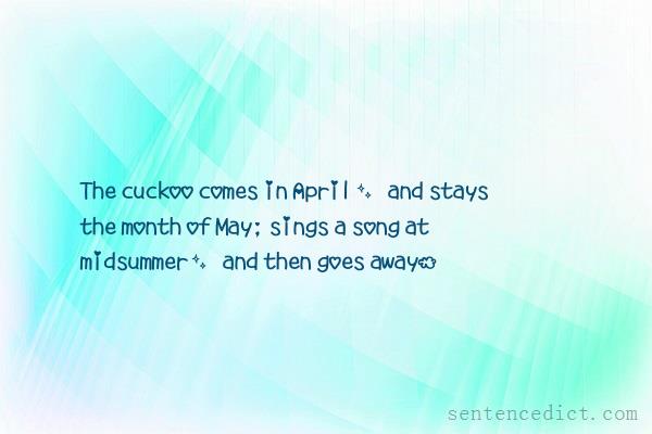 Good sentence's beautiful picture_The cuckoo comes in April, and stays the month of May; sings a song at midsummer, and then goes away.