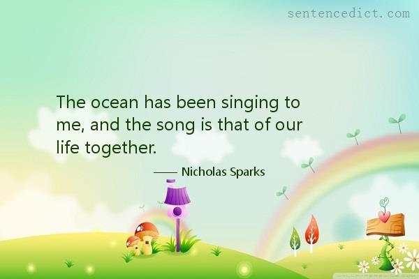 Good sentence's beautiful picture_The ocean has been singing to me, and the song is that of our life together.