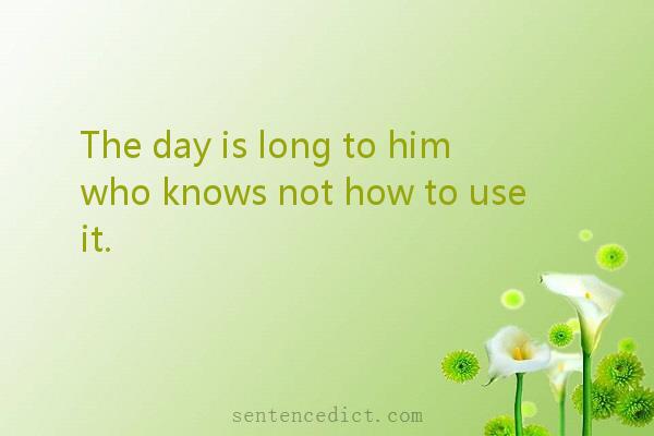 Good sentence's beautiful picture_The day is long to him who knows not how to use it.