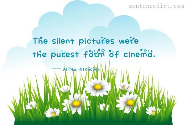 Good sentence's beautiful picture_The silent pictures were the purest form of cinema.
