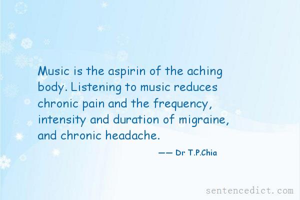 Good sentence's beautiful picture_Music is the aspirin of the aching body. Listening to music reduces chronic pain and the frequency, intensity and duration of migraine, and chronic headache.
