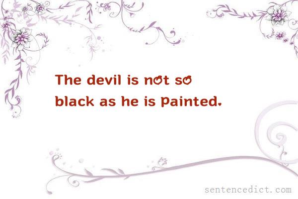 Good sentence's beautiful picture_The devil is not so black as he is painted.