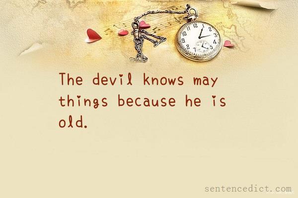 Good sentence's beautiful picture_The devil knows may things because he is old.