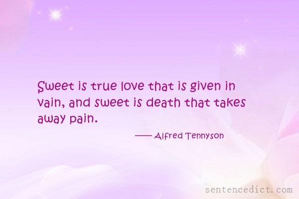 Good sentence's beautiful picture_Sweet is true love that is given in vain, and sweet is death that takes away pain.