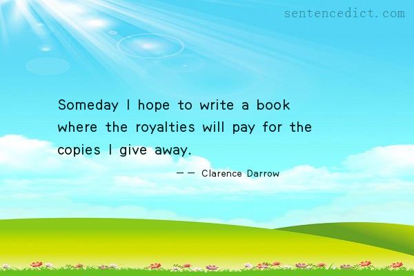 Good sentence's beautiful picture_Someday I hope to write a book where the royalties will pay for the copies I give away.