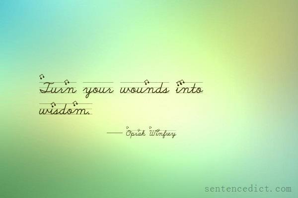 Good sentence's beautiful picture_Turn your wounds into wisdom.