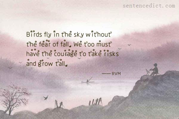 Good sentence's beautiful picture_Birds fly in the sky without the fear of fall. We too must have the courage to take risks and grow tall.