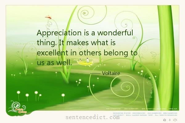 Good sentence's beautiful picture_Appreciation is a wonderful thing. It makes what is excellent in others belong to us as well.
