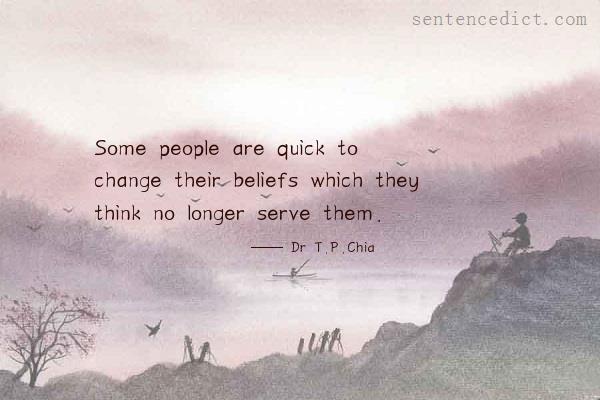 Good sentence's beautiful picture_Some people are quick to change their beliefs which they think no longer serve them.