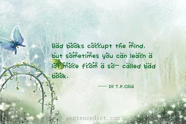 Good sentence's beautiful picture_Bad books corrupt the mind, but sometimes you can learn a lot more from a so- called bad book.