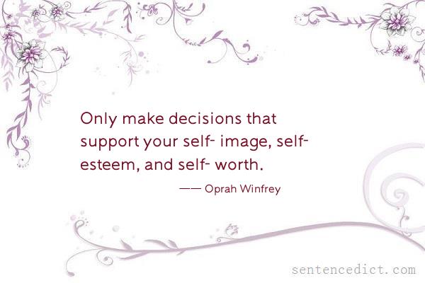 Good sentence's beautiful picture_Only make decisions that support your self- image, self- esteem, and self- worth.