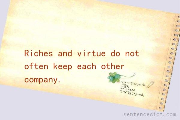 Good sentence's beautiful picture_Riches and virtue do not often keep each other company.