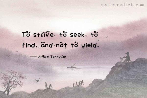 Good sentence's beautiful picture_To strive, to seek, to find, and not to yield.