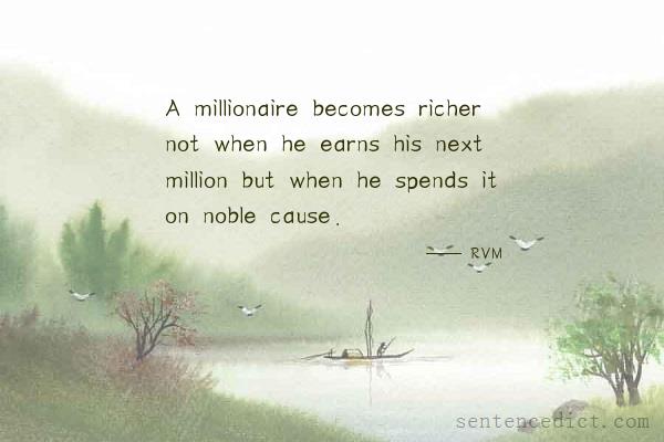 Good sentence's beautiful picture_A millionaire becomes richer not when he earns his next million but when he spends it on noble cause.