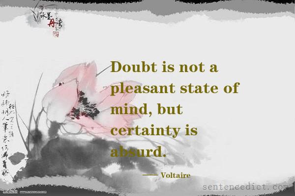 Good sentence's beautiful picture_Doubt is not a pleasant state of mind, but certainty is absurd.