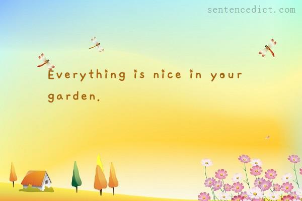 Good sentence's beautiful picture_Everything is nice in your garden.