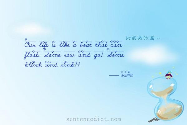 Good sentence's beautiful picture_Our life is like a boat that can float. Some row and go! Some blink and sink!!