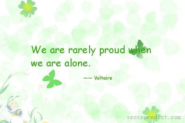 Good sentence's beautiful picture_We are rarely proud when we are alone.