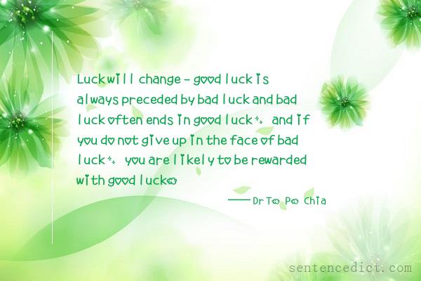 Good sentence's beautiful picture_Luck will change - good luck is always preceded by bad luck and bad luck often ends in good luck, and if you do not give up in the face of bad luck, you are likely to be rewarded with good luck.
