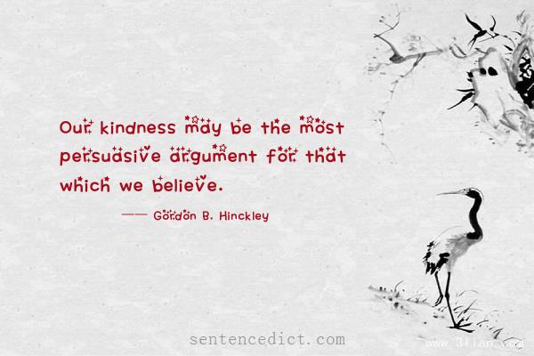 Good sentence's beautiful picture_Our kindness may be the most persuasive argument for that which we believe.