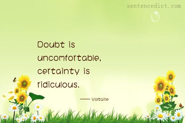 Good sentence's beautiful picture_Doubt is uncomfortable, certainty is ridiculous.