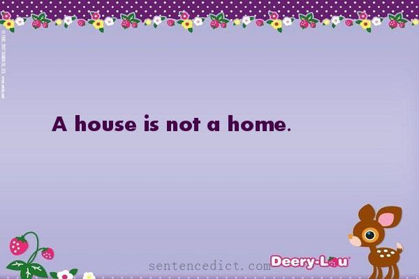 Good sentence's beautiful picture_A house is not a home.