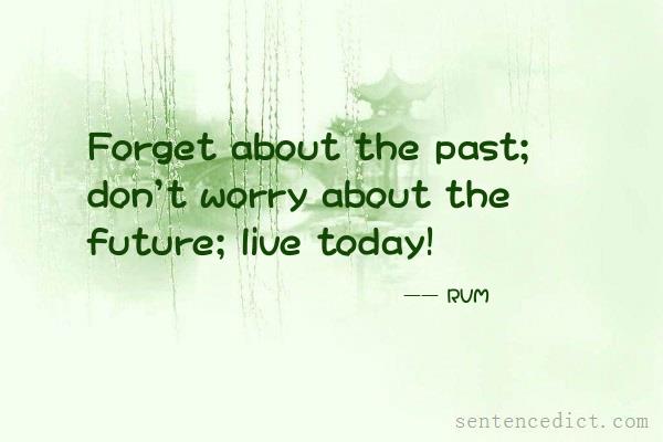 Good sentence's beautiful picture_Forget about the past; don't worry about the future; live today!