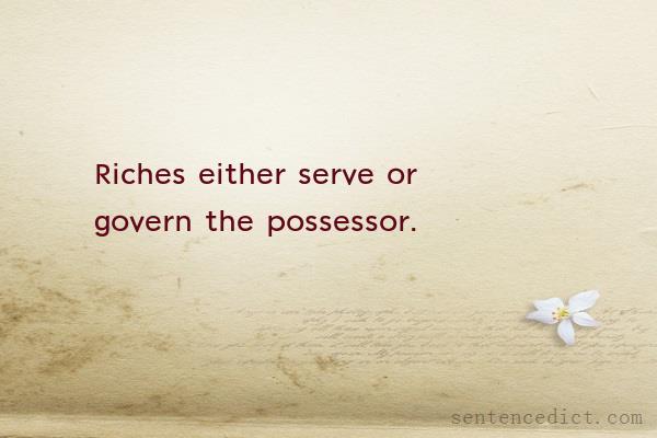Good sentence's beautiful picture_Riches either serve or govern the possessor.