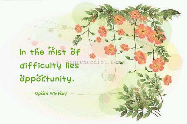 Good sentence's beautiful picture_In the mist of difficulty lies opportunity.