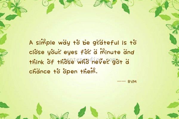 Good sentence's beautiful picture_A simple way to be grateful is to close your eyes for a minute and think of those who never got a chance to open them.