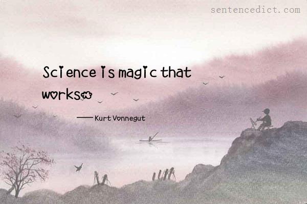 Good sentence's beautiful picture_Science is magic that works.