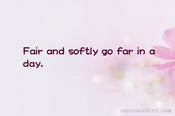 Good sentence's beautiful picture_Fair and softly go far in a day.