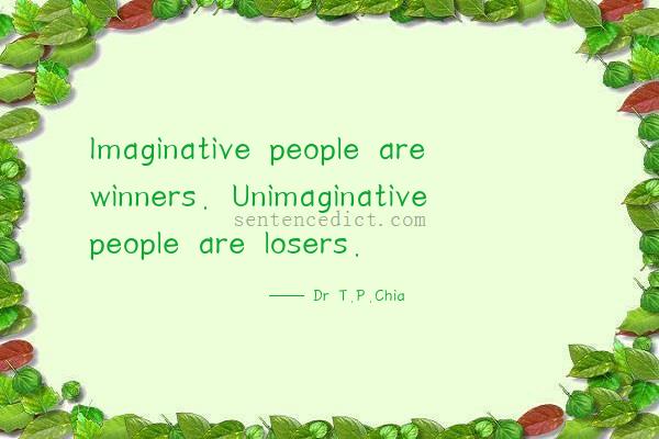 Good sentence's beautiful picture_Imaginative people are winners. Unimaginative people are losers.