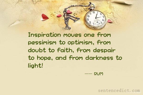 Good sentence's beautiful picture_Inspiration moves one from pessimism to optimism, from doubt to faith, from despair to hope, and from darkness to light!