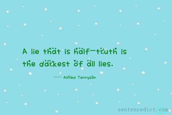 Good sentence's beautiful picture_A lie that is half-truth is the darkest of all lies.