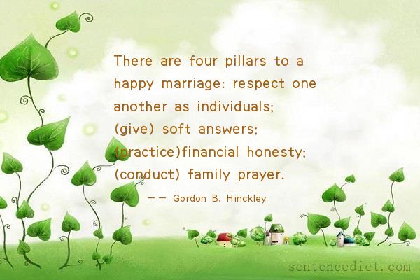 Good sentence's beautiful picture_There are four pillars to a happy marriage: respect one another as individuals; (give) soft answers; (practice)financial honesty; (conduct) family prayer.