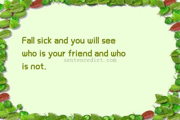 Good sentence's beautiful picture_Fall sick and you will see who is your friend and who is not.