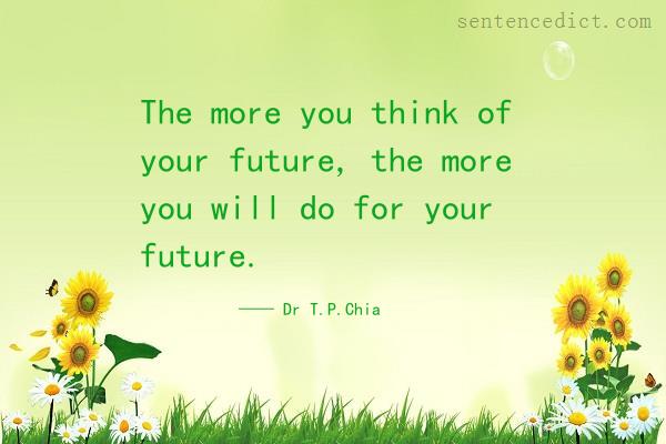 Good sentence's beautiful picture_The more you think of your future, the more you will do for your future.
